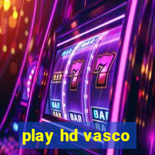 play hd vasco